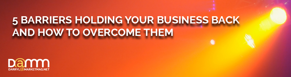 5-Barriers-That-Are-Holding-Your-Business-Back-and-How-to-Overcome-Them